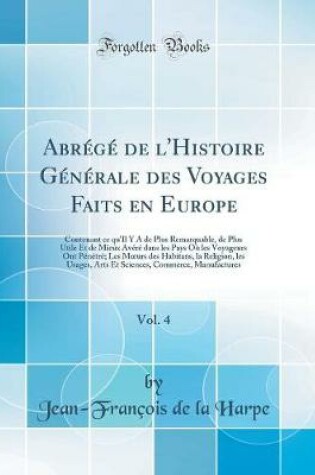 Cover of Abrege de l'Histoire Generale Des Voyages Faits En Europe, Vol. 4