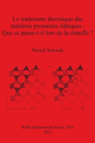 Cover of Le traitement thermique des matières premières lithiques : Que se passe-t-il lors de la chauffe