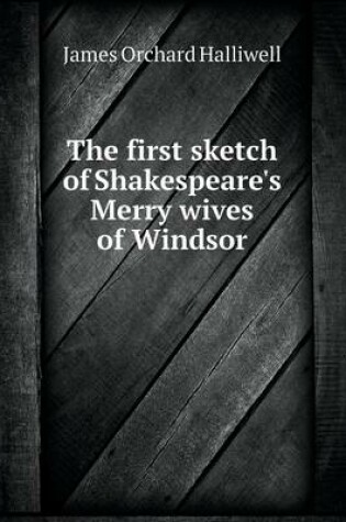 Cover of The first sketch of Shakespeare's Merry wives of Windsor
