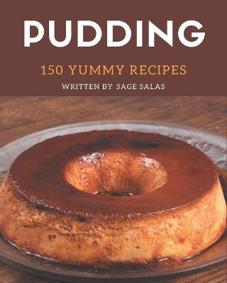 Book cover for 150 Yummy Pudding Recipes