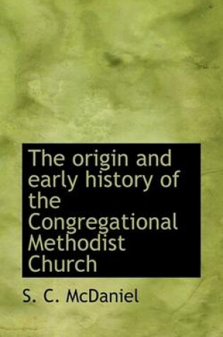 Cover of The Origin and Early History of the Congregational Methodist Church
