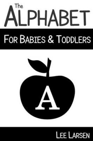 Cover of The Alphabet for Babies & Toddlers