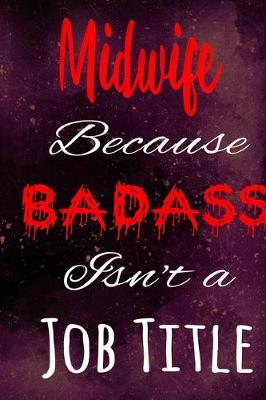 Book cover for Midwife Because Badass Isn't a Job Title