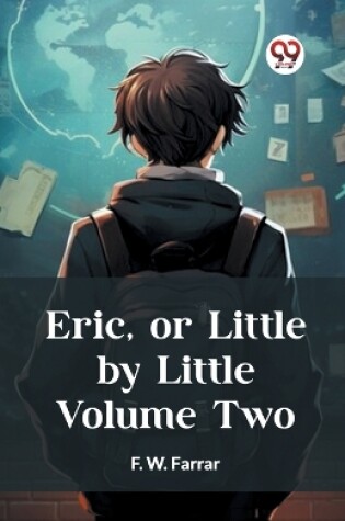 Cover of Eric, or Little by Little Volume Two