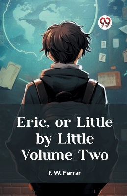 Book cover for Eric, or Little by Little Volume Two