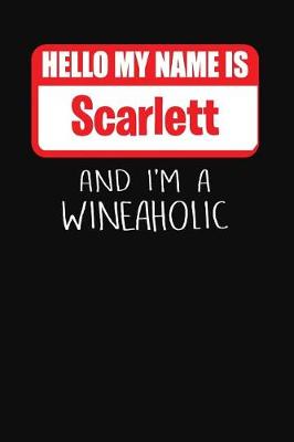 Book cover for Hello My Name Is Scarlett and I'm a Wineaholic