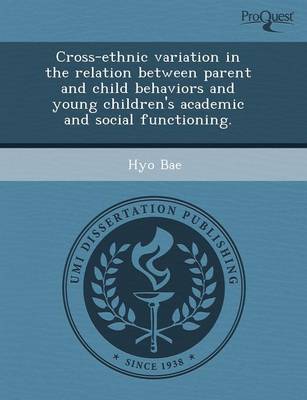 Book cover for Cross-Ethnic Variation in the Relation Between Parent and Child Behaviors and Young Children's Academic and Social Functioning