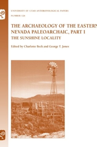 Cover of The Archaeology of the Eastern Nevada Paleoarchaic, Part 1