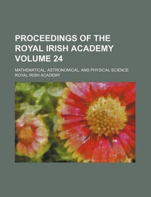 Book cover for Proceedings of the Royal Irish Academy Volume 24; Mathematical, Astronomical, and Physical Science