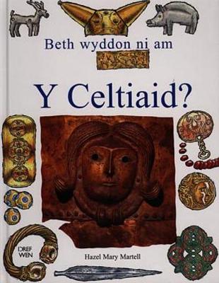 Book cover for Beth Wyddon Ni am y Celtiaid?
