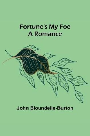 Cover of Fortune's My Foe A Romance