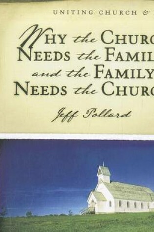 Cover of Why the Church Needs the Family, and the Family Needs the Church