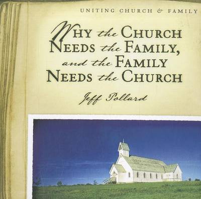 Cover of Why the Church Needs the Family, and the Family Needs the Church