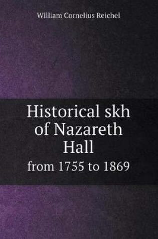 Cover of Historical skh of Nazareth Hall from 1755 to 1869