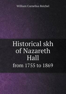 Book cover for Historical skh of Nazareth Hall from 1755 to 1869