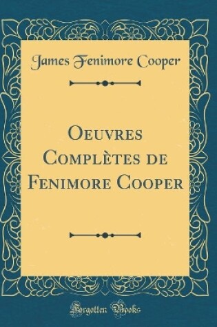 Cover of Oeuvres Compl�tes de Fenimore Cooper (Classic Reprint)