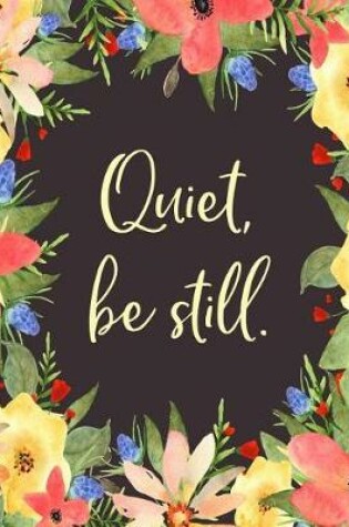 Cover of Quiet, Be Still