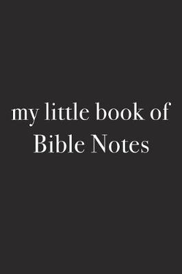 Book cover for My Little Book of Bible Notes