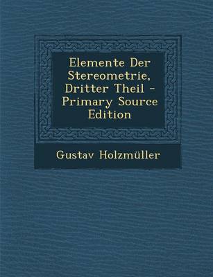 Book cover for Elemente Der Stereometrie, Dritter Theil - Primary Source Edition