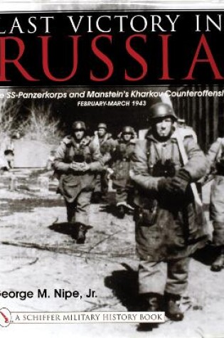 Cover of Last Victory in Russia: The SS-Panzerkorps and Manstein's Kharkov Counteroffensive - February-March 1943