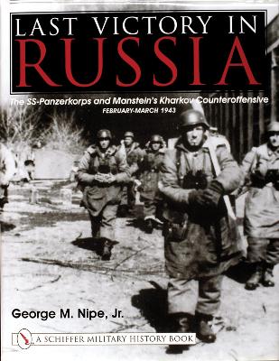 Book cover for Last Victory in Russia: The SS-Panzerkorps and Manstein's Kharkov Counteroffensive - February-March 1943