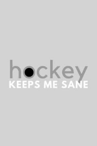 Cover of Hockey Keeps Me Sane