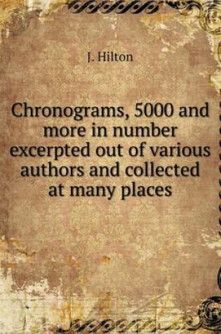 Cover of Chronograms, 5000 and more in number excerpted out of various authors and collected at many places