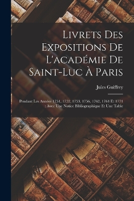 Book cover for Livrets Des Expositions De L'académie De Saint-Luc À Paris