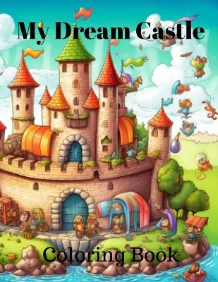 Book cover for My Dream Castle Coloring Book