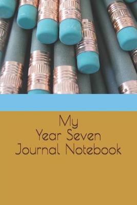 Book cover for My Year Seven Journal Notebook
