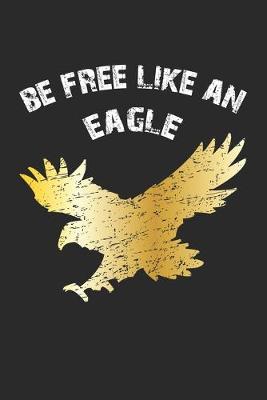 Book cover for Be Free Like An Eagle