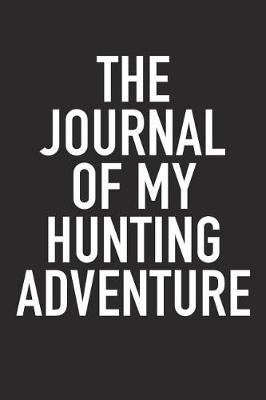 Book cover for The Journal of My Hunting Adventure