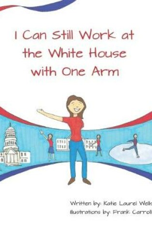Cover of I Can Still Work at the White House with One Arm