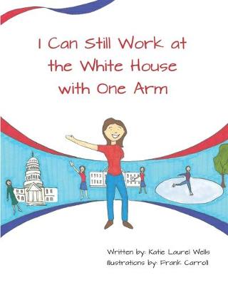 Cover of I Can Still Work at the White House with One Arm