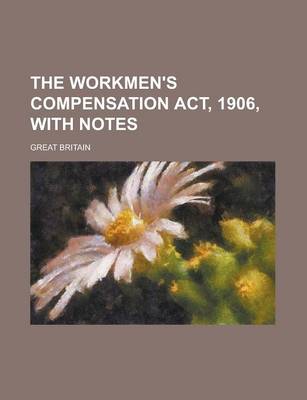 Book cover for The Workmen's Compensation ACT, 1906, with Notes