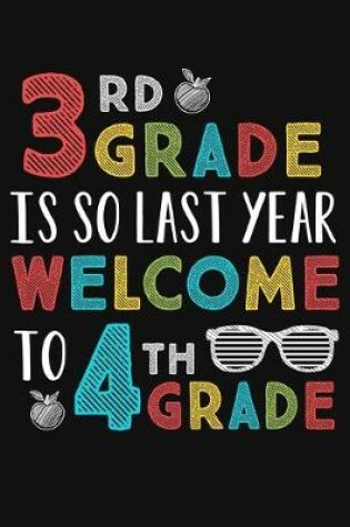 Cover of 3rd Grade Is So Last Year Welcome To 4th Grade