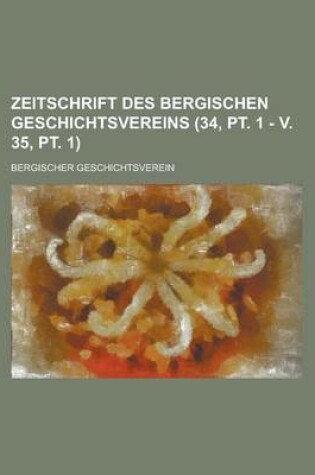 Cover of Zeitschrift Des Bergischen Geschichtsvereins (34, PT. 1 - V. 35, PT. 1 )