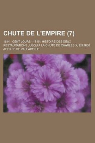 Cover of Chute de L'Empire; 1814 - Cent Jours - 1815