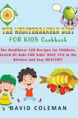 Cover of The Mediterranean Diet for Kids Cookbook