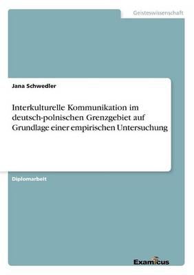 Cover of Interkulturelle Kommunikation im deutsch-polnischen Grenzgebiet auf Grundlage einer empirischen Untersuchung