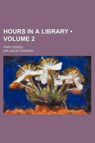 Cover of Hours in a Library (Volume 2 ); First Series