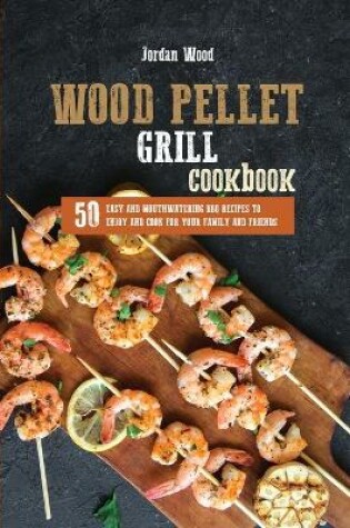 Cover of Wood Pellet Grill Cookbook