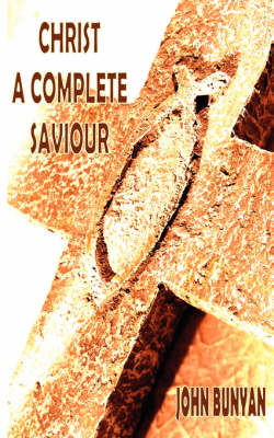 Book cover for Christ a Complete Saviour (The Intercession of Christ And Who Are Privileged in It)