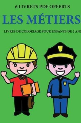Cover of Livres de coloriage pour enfants de 2 ans (Les metiers)