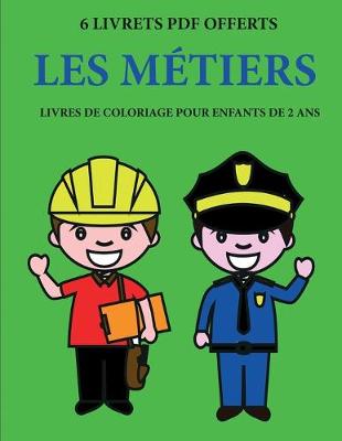Book cover for Livres de coloriage pour enfants de 2 ans (Les metiers)