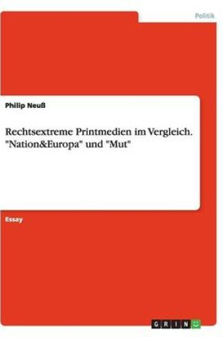 Cover of Rechtsextreme Printmedien im Vergleich. Nation&Europa und Mut