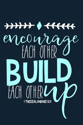 Book cover for Encourage Each Other Build Each Other Up - 1 Thessalonians 5