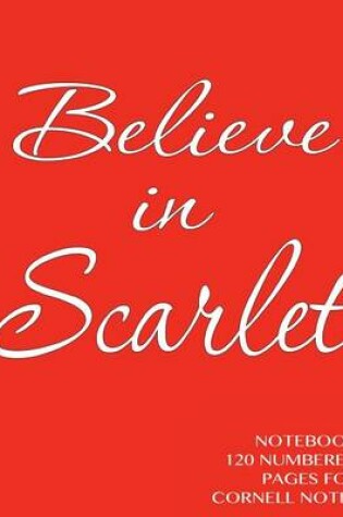 Cover of Believe in Scarlet Notebook 120 numbered pages for Cornell Notes