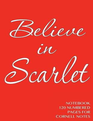 Book cover for Believe in Scarlet Notebook 120 numbered pages for Cornell Notes