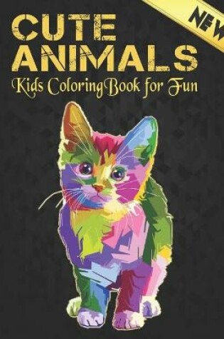 Cover of Cute Animals Kids Coloring Book For Fun